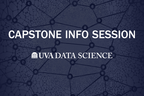 A navy blue title card that reads, "Capstone Info Session, UVA Data Science." 